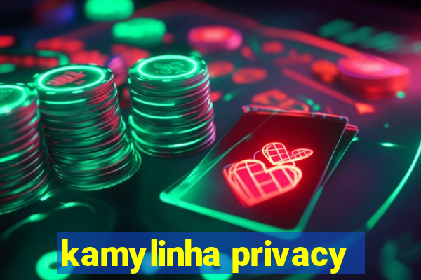 kamylinha privacy